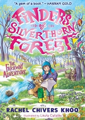 FINDERS OF SILVERTHORN FOREST (02): THE FARAWAY ADVENTURE | 9781529523812 | RACHEL CHIVERS KHOO