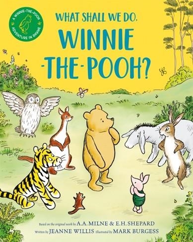 WHAT SHALL WE DO, WINNIE-THE-POOH? | 9781529070460 | JEANNE WILLIS
