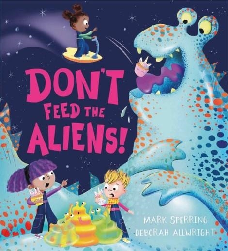 DON'T FEED THE ALIENS! | 9781444963489 | MARK SPERRING