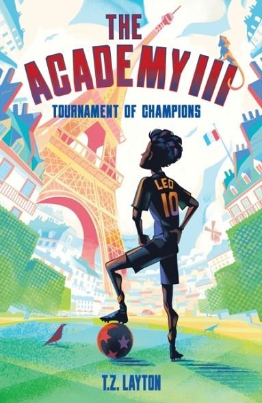THE ACADEMY III: TOURNAMENT OF CHAMPIONS : A FUN-FILLED FOOTBALL ADVENTURE | 9781464268816 | T.Z. LAYTON