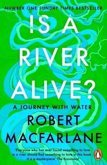 IS A RIVER ALIVE? | 9780241998212 | ROBERT MACFARLANE