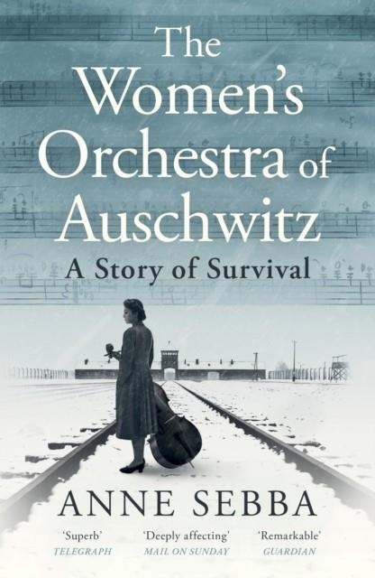 THE WOMEN’S ORCHESTRA OF AUSCHWITZ | 9781399610759 | ANNE SEBBA