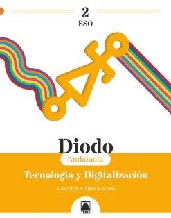 DIODO 2.TECNOLOGÍA Y DIGITALIZACIÓN 2ESO ANDALUCÍA | 9788430773763