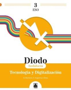 DIODO 3.TECNOLOGÍA Y DIGITALIZACIÓN 3ESO ANDALUCÍA | 9788430777693