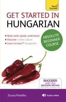 GET STARTED IN HUNGARIAN ABSOLUTE BEGINNER COURSE : (BOOK AND AUDIO SUPPORT) | 9781444183177 | ZSUZSA PONTIFEX