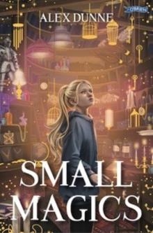 SMALL MAGICS | 9781788495813 | ALEX DUNNE