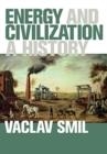 ENERGY AND CIVILIZATION | 9780262536165 | VACLAV SMIL