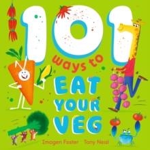 101 WAYS TO EAT YOUR VEG | 9781444972948 | IMOGEN FOSTER