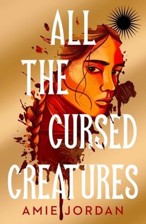 ALL THE CURSED CREATURES | 9781915947499 | AMIE JORDAN