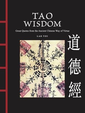 TAO WISDOM : GREAT QUOTES FROM THE ANCIENT CHINESE WAY OF VIRTUE | 9781838866426