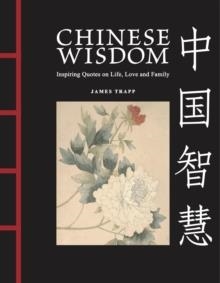 CHINESE WISDOM : INSPIRING QUOTES ON LIFE, LOVE AND FAMILY | 9781838865207