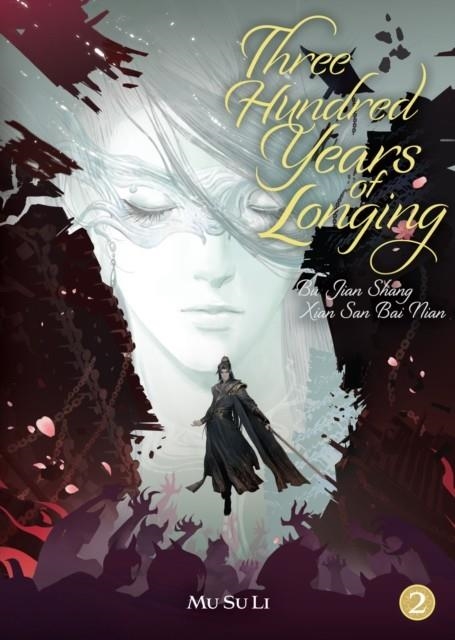 THREE HUNDRED YEARS OF LONGING: BU JIAN SHANG XIAN SAN BAI NIAN (NOVEL) VOL. 2 | 9798895611265 | MU SU LI