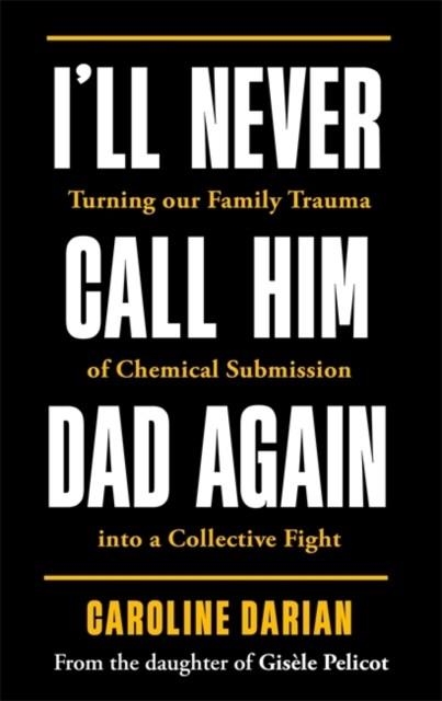 I'LL NEVER CALL HIM DAD AGAIN | 9781785126031 | CAROLINE DARIAN