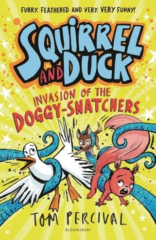 SQUIRREL AND DUCK: INVASION OF THE DOGGY-SNATCHERS | 9781526665690 | TOM PERCIVAL