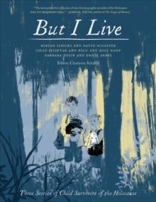 BUT I LIVE : THREE STORIES FROM CHILD SURVIVORS OF THE HOLOCAUST | 9781487526856 | CHARLOTTE SCHALLIE