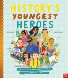 HISTORY'S YOUNGEST HEROES | 9781807081683 | TOM ADAMS