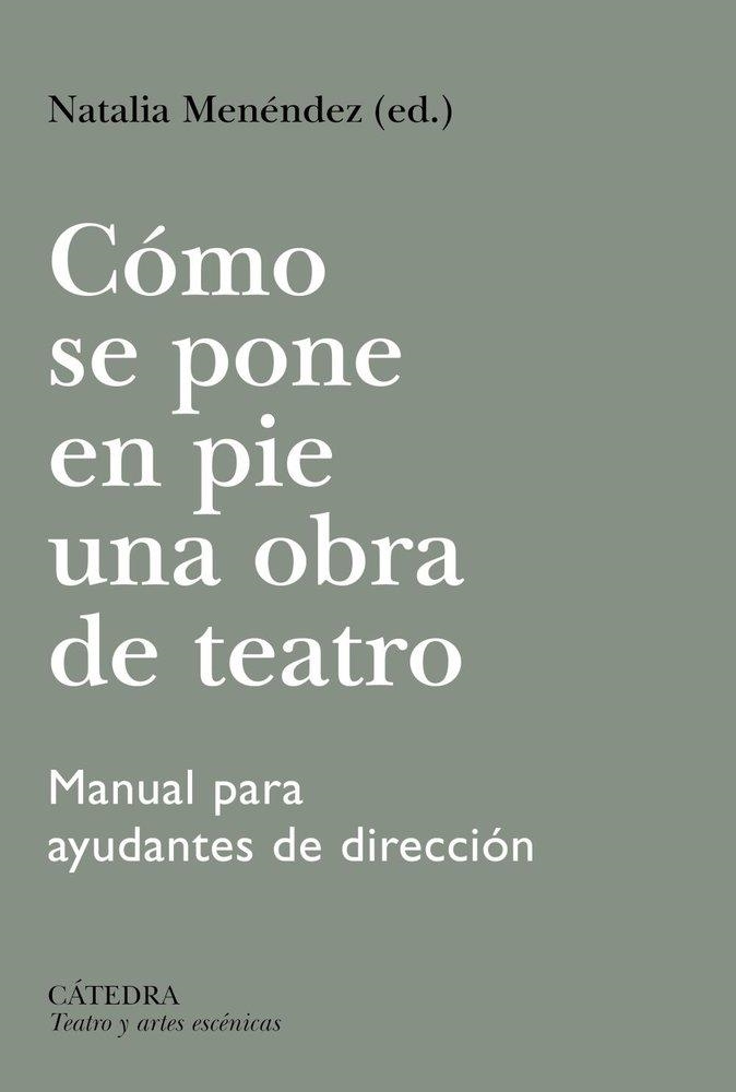 CÓMO SE PONE EN PIE UNA OBRA DE TEATRO | 9788437650081 | MENÉNDEZ, NATALIA;VALENCIANO, PILAR;AMESTOY, AINHOA;BARCELÓ, ANA;HERMIDA, CRISTINA;SAZ, VALLE DEL