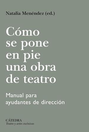 CÓMO SE PONE EN PIE UNA OBRA DE TEATRO | 9788437650081 | MENÉNDEZ, NATALIA;VALENCIANO, PILAR;AMESTOY, AINHOA;BARCELÓ, ANA;HERMIDA, CRISTINA;SAZ, VALLE DEL
