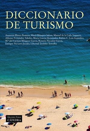 DICCIONARIO DE TURISMO | 9788437642000 | BLANCO ROMERO, ASUNCIÓN;BLÁZQUEZ SALOM, MACIÀ;DE LA CALLE VAQUERO, MANUEL;FERNÁNDEZ TABALES, ALFONSO