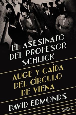 EL ASESINATO DEL PROFESOR SCHLICK | 9788437648811 | DAVID EDMONDS