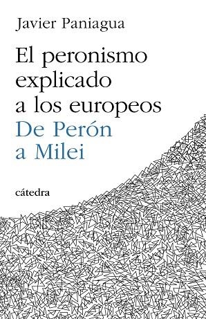 EL PERONISMO EXPLICADO A LOS EUROPEOS | 9788437648613 | JAVIER PANIAGUA