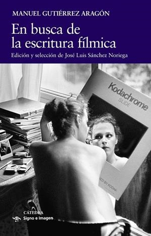 EN BUSCA DE LA ESCRITURA FÍLMICA | 9788437647289 | MANUEL GUTIÉRREZ ARAGÓN