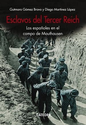 ESCLAVOS DEL TERCER REICH | 9788437644776 | GÓMEZ BRAVO, GUTMARO;MARTÍNEZ LÓPEZ, DIEGO