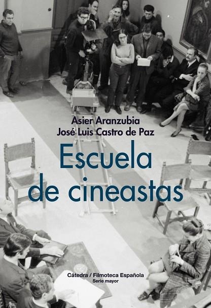 ESCUELA DE CINEASTAS | 9788437648033 | ARANZUBIA, ASIER;CASTRO DE PAZ, JOSÉ LUIS