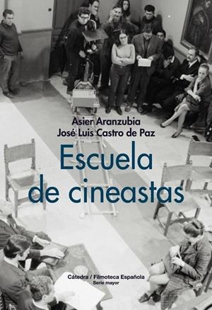 ESCUELA DE CINEASTAS | 9788437648033 | ARANZUBIA, ASIER;CASTRO DE PAZ, JOSÉ LUIS