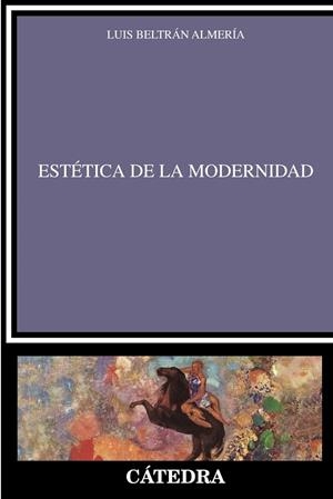 ESTÉTICA DE LA MODERNIDAD | 9788437648460 | LUIS BELTRÁN ALMERÍA