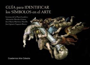 GUÍA PARA IDENTIFICAR LOS SÍMBOLOS EN EL ARTE | 9788437649863 | PLAZA ESCUDERO, LORENZO DE LA;MORALES GÓMEZ, ADORACIÓN;MARTÍNEZ MURILLO, JOSÉ MARÍA;VAQUERO IBARRA,