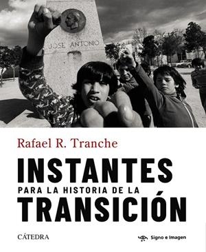 INSTANTES PARA LA HISTORIA DE LA TRANSICIÓN | 9788437648880 | RAFAEL R. TRANCHE