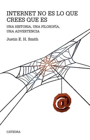 INTERNET NO ES LO QUE CREES QUE ES | 9788437647579 | JUSTIN ERIK HALLDÓR SMITH