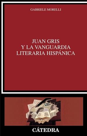 JUAN GRIS Y LA VANGUARDIA LITERARIA HISPÁNICA | 9788437644196 | GABRIELE MORELLI