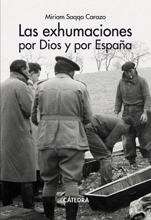 LAS EXHUMACIONES POR DIOS Y POR ESPAÑA | 9788437648026 | MIRIAM SAQQA CARAZO