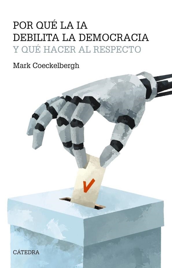 POR QUÉ LA IA DEBILITA LA DEMOCRACIA Y QUÉ HACER AL RESPECTO | 9788437648156 | MARK COECKELBERGH