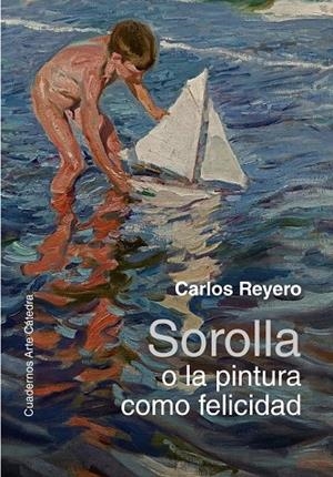 SOROLLA O LA PINTURA COMO FELICIDAD | 9788437645506 | CARLOS REYERO