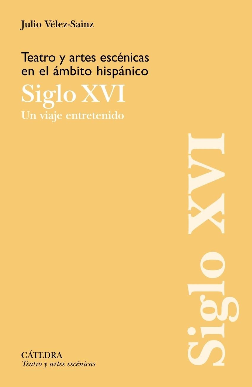 TEATRO Y ARTES ESCÉNICAS EN EL ÁMBITO HISPÁNICO. SIGLO XVI | 9788437648309 | JULIO VÉLEZ-SAINZ