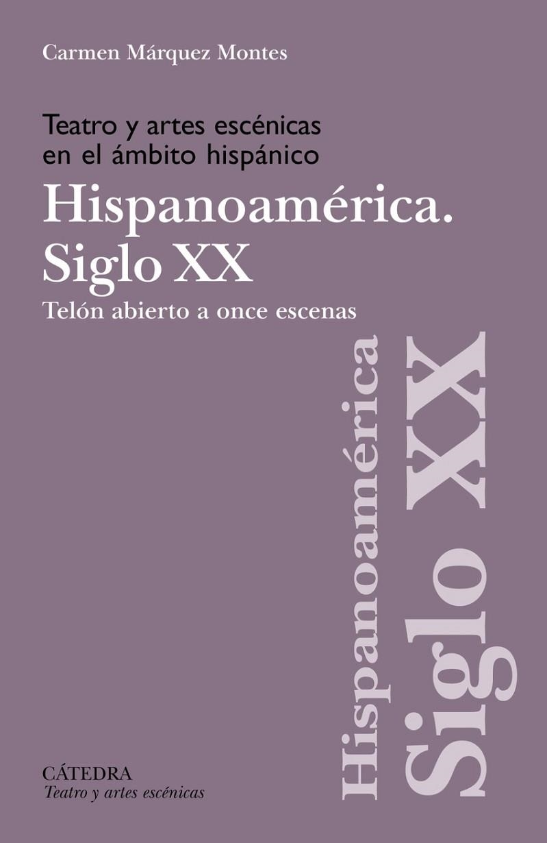 TEATRO Y ARTES ESCÉNICAS EN EL ÁMBITO HISPÁNICO. HISPOANOAMÉRICA. SIGLO XX | 9788437649238 | CARMEN MÁRQUEZ MONTES