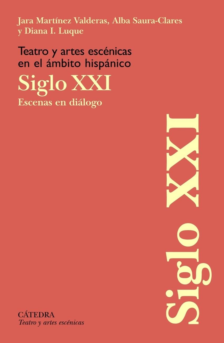TEATRO Y ARTES ESCÉNICAS EN EL ÁMBITO HISPÁNICO. SIGLO XXI | 9788437646961 | MARTÍNEZ VALDERAS, JARA;SAURA-CLARES, ALBA;LUQUE, DIANA I.
