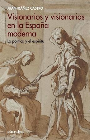 VISIONARIOS Y VISIONARIAS EN LA ESPAÑA MODERNA | 9788437646381 | JUAN IBÁÑEZ CASTRO