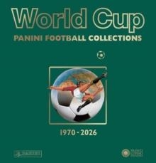 WORLD CUP PANINI FOOTBALL COLLECTIONS 1970 - 2026 | 9781788843751 | FRANCO COSIMO PANINI EDITORE