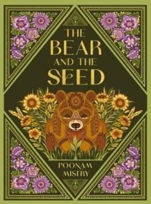 THE BEAR AND THE SEED | 9781787418905 | POONAM MISTRY