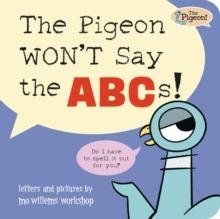 THE PIGEON WON'T SAY ABC! | 9781454999652 | MO WILLEMS WORKSHOP