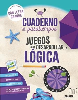 CUADERNO DE PASATIEMPOS PARA MAYORES. JUEGOS PARA DESARROLLAR LA LÓGICA. | 9788410124417