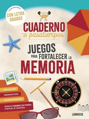 CUADERNO DE PASATIEMPOS PARA MAYORES. JUEGOS PARA FORTALECER LA MEMORIA | 9788410124400