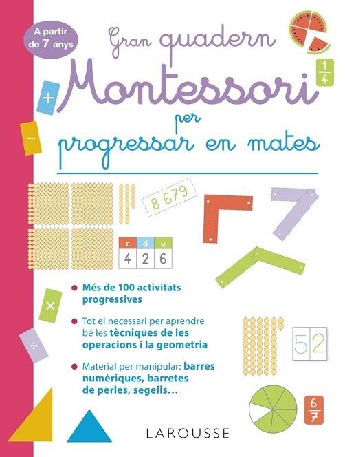GRAN QUADERN MONTESSORI PER PROGRESSAR EN MATES. A PARTIR DE 7 ANYS | 9788419436849