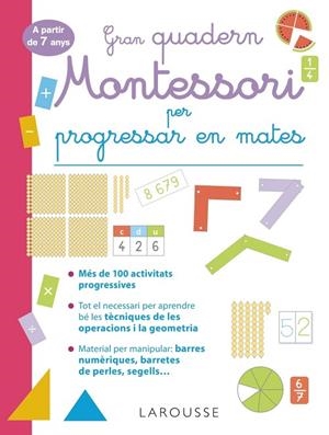GRAN QUADERN MONTESSORI PER PROGRESSAR EN MATES. A PARTIR DE 7 ANYS | 9788419436849