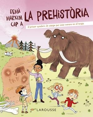 DEMÀ MARXEM CAP A LA PREHISTÒRIA | 9788418882722