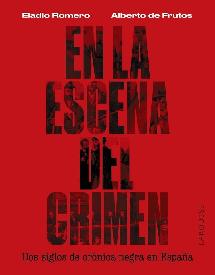 EN LA ESCENA DEL CRIMEN. DOS SIGLOS DE CRÓNICA NEGRA EN ESPAÑA | 9788419250674